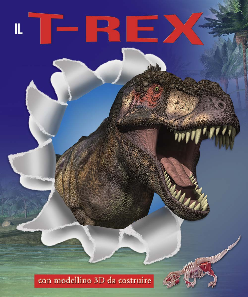 Il T-Rex. Ediz. illustrata. Con gadget