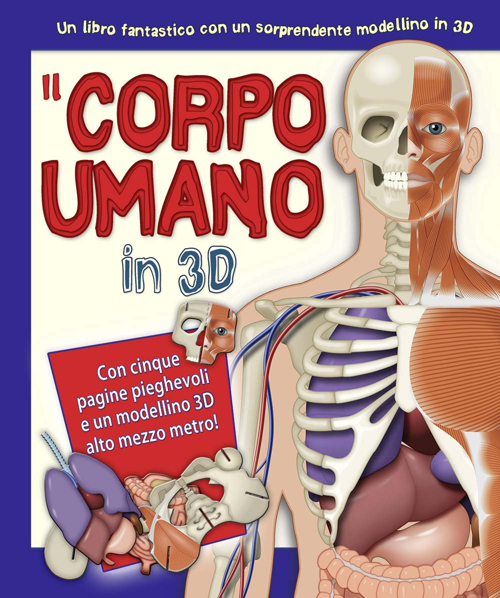 Il corpo umano in 3D. Ediz. illustrata. Con gadget