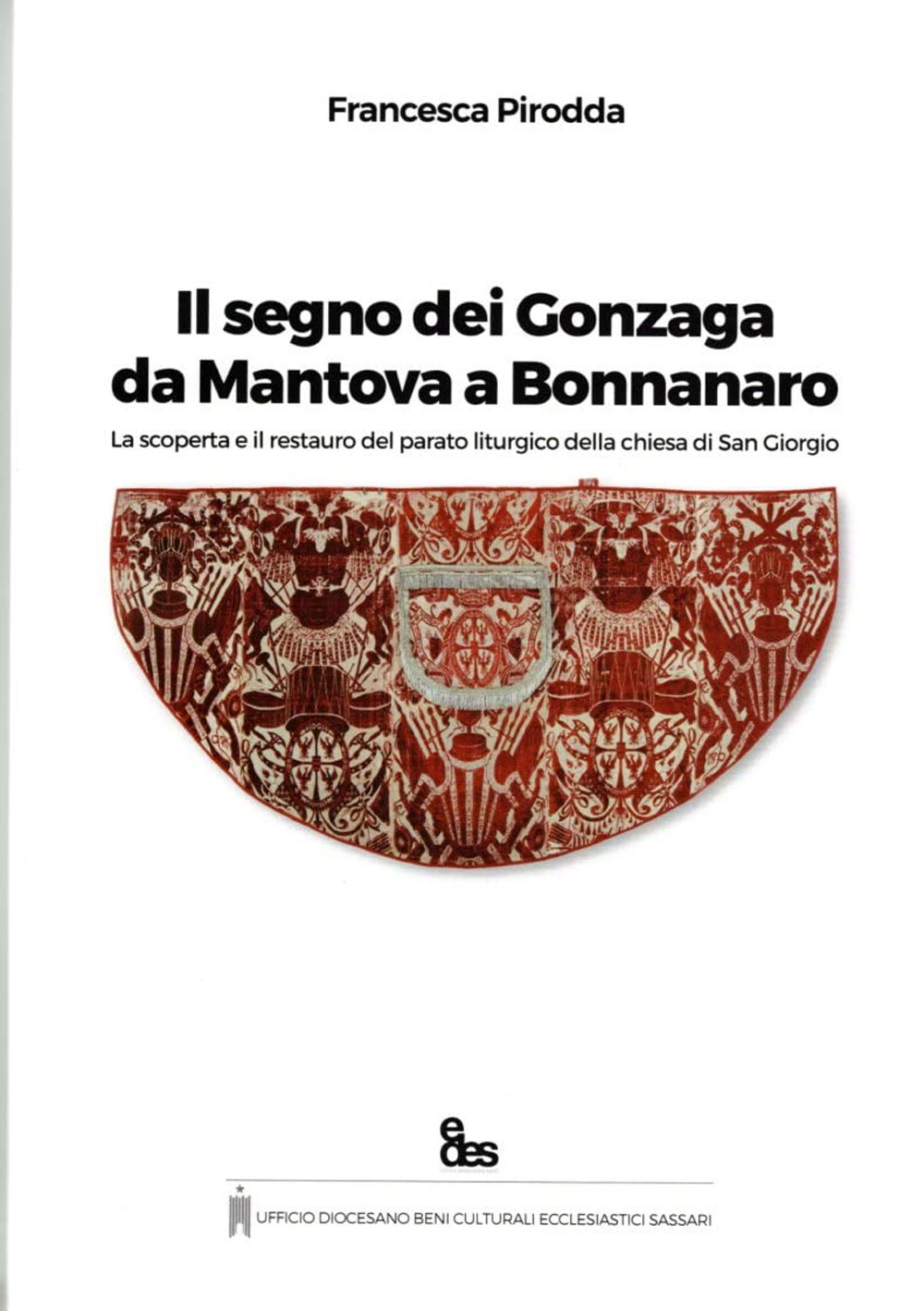 Il segno dei Gonzaga da Mantova a Bonnanaro. La scoperta e il restauro del parato liturgico della chiesa di San Giorgio