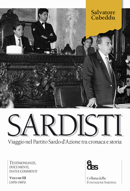 Sardisti. Viaggio nel Partito Sardo d'Azione tra cronaca e storia. Vol. 3: (1976-1995)