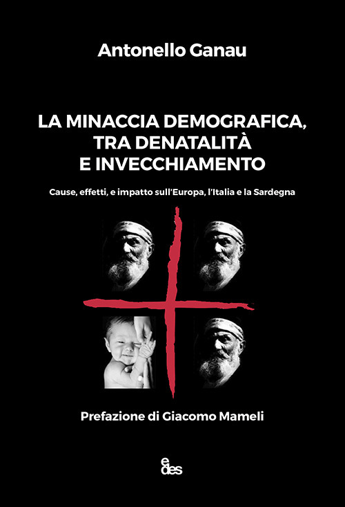 La minaccia demografica, tra denatalità e invecchiamento. Cause, effetti, e impatto sull'Europa, l'Italia e la Sardegna