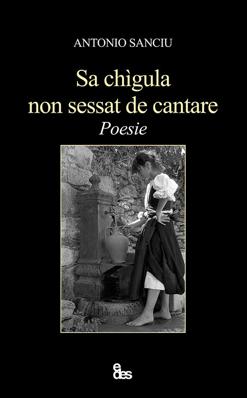 Sa chìgula non sessat de cantare. Testo sardo e italiano. Ediz. bilingue