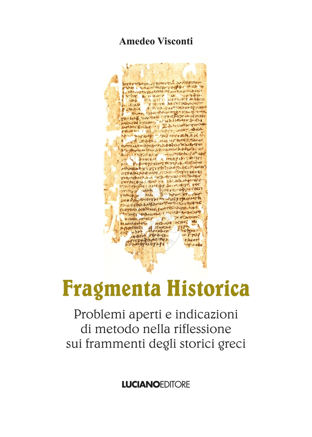 Fragmenta historica. Problemi aperti e indicazioni di metodo nella riflessione sui frammenti degli storici greci