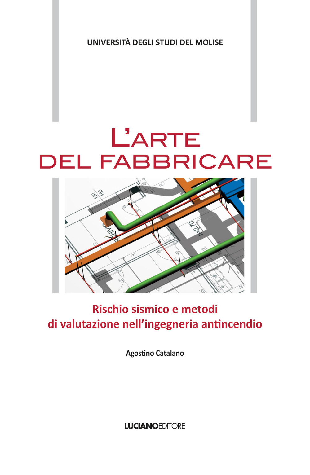 L'arte del fabbricare. Rischio sismico e metodi di valutazione nell'ingegneria antincendio