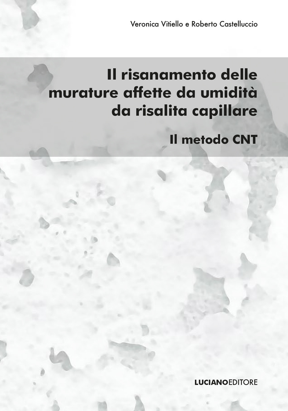 Il risanamento delle murature affette da umidità da risalita capillare. Il metodo CNT