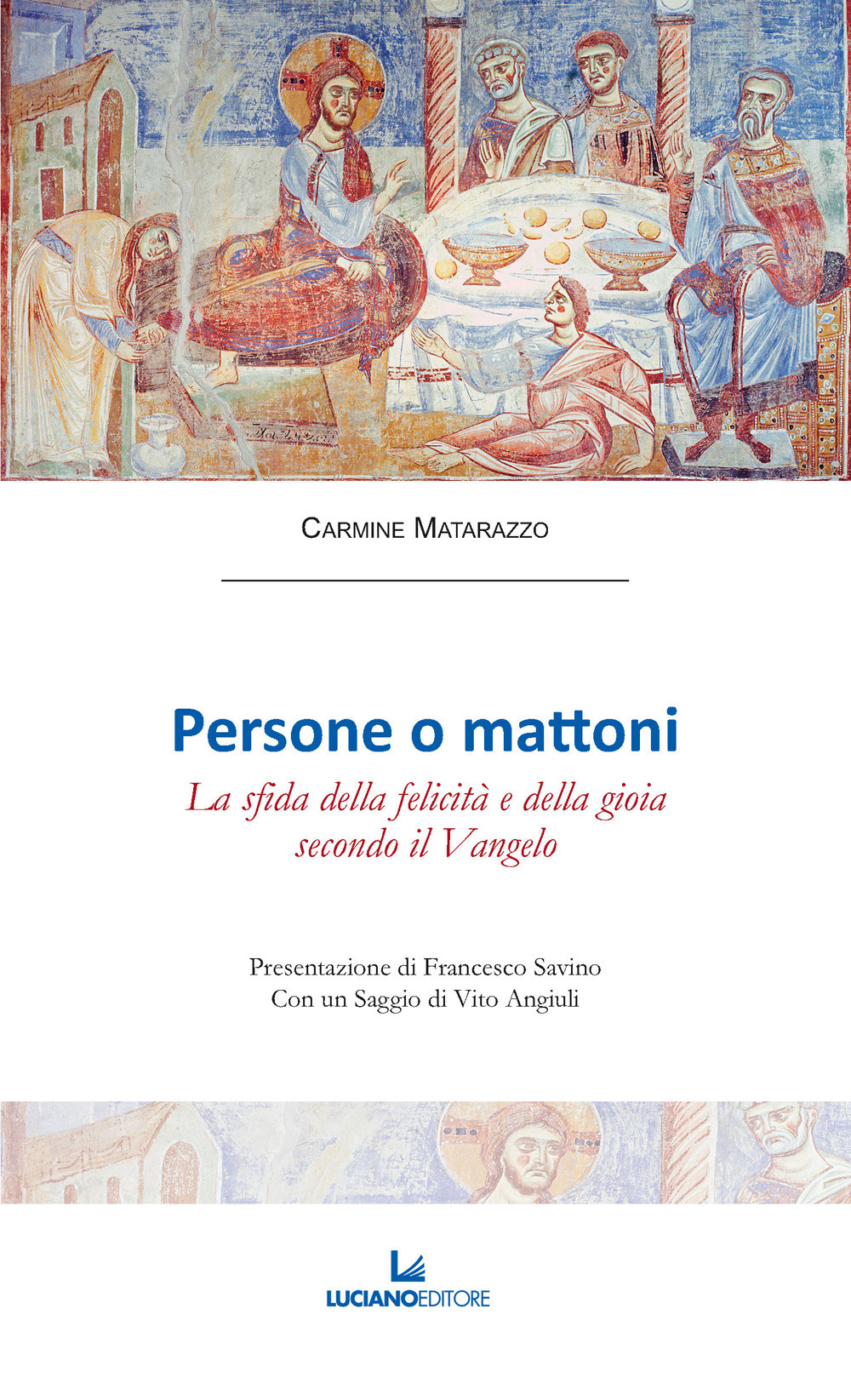 Persone o mattoni. La sfida della felicità e della gioia secondo il Vangelo