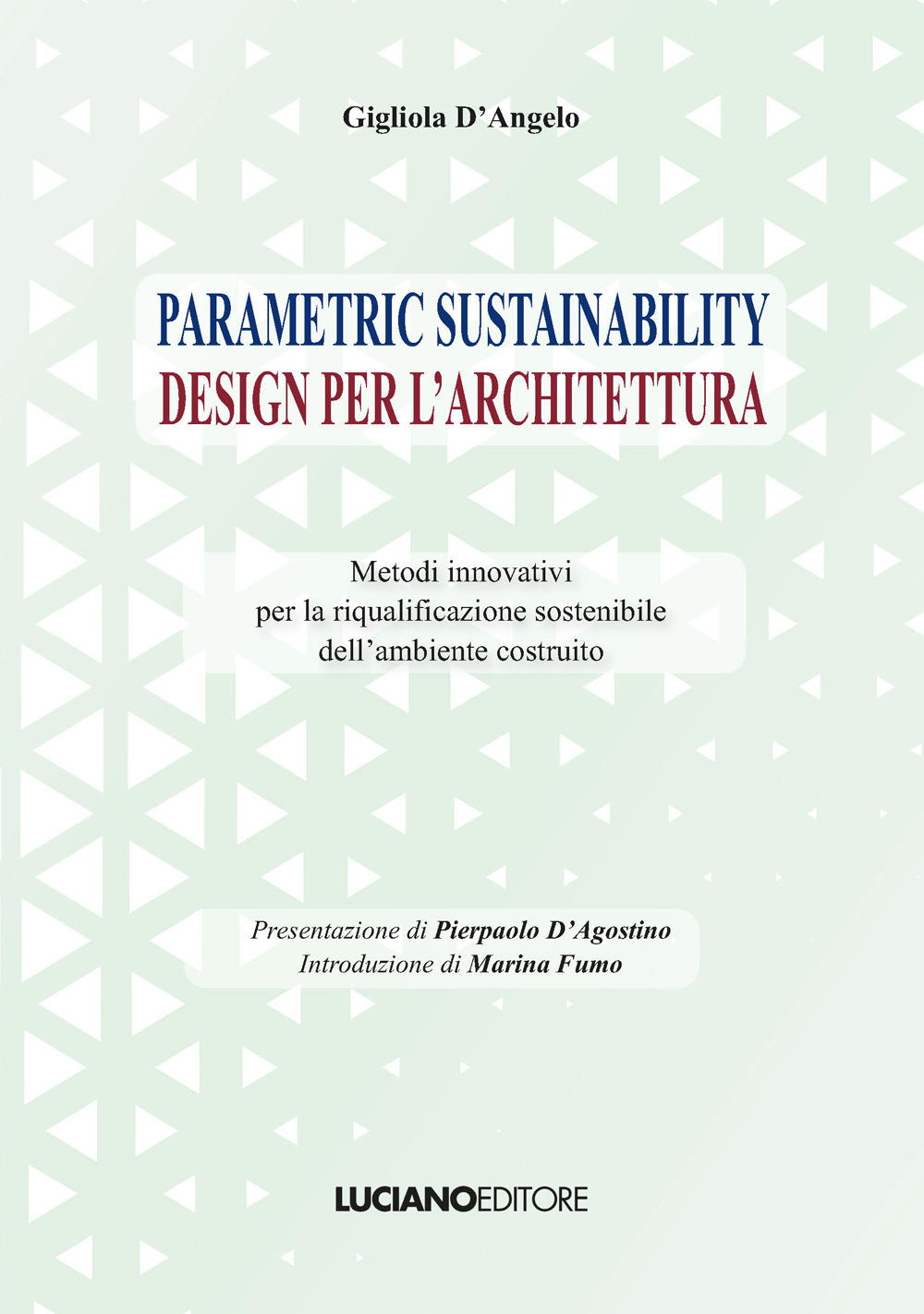 Parametric sustainability design per l'architettura. Metodi innovativi per la riqualificazione sostenibile dell'ambiente costruito