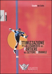 Ottimizzazione dell'allenamento del portiere nel settore giovanile. Con DVD