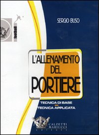 L'allenamento del portiere. Tecnica di base. Tecnica applicata. DVD. Con libro