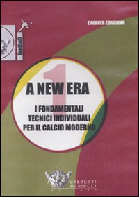 A New era. Con videocassetta. Vol. 1: I fondamentali tecnici individuali per il calcio moderno