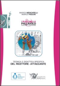 I ruoli nella pallavolo maschile e femminile. Tecnica e didattica del ricettore-attaccante. Con DVD