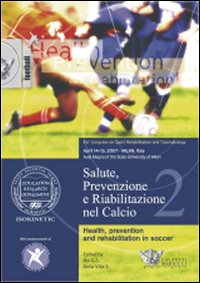 Salute, prevenzione e riabilitazione nel calcio. Con DVD