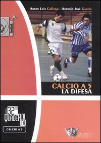 Calcio a 5. La difesa. Ediz. illustrata