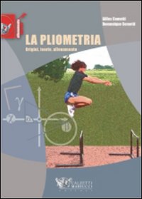 La pliometria. Origini, teoria, allenamento. Ediz. illustrata