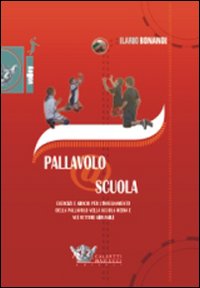 Pallavolo a scuola. Esercizi e giochi per l'insegnamento della pallavolo nella scuola media e nei settori giovanili. Con DVD