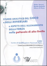 Studio analitico del gioco e degli avversari e aspetti dell'allenamento della forza nella pallavolo di alto livello. DVD. Con libro