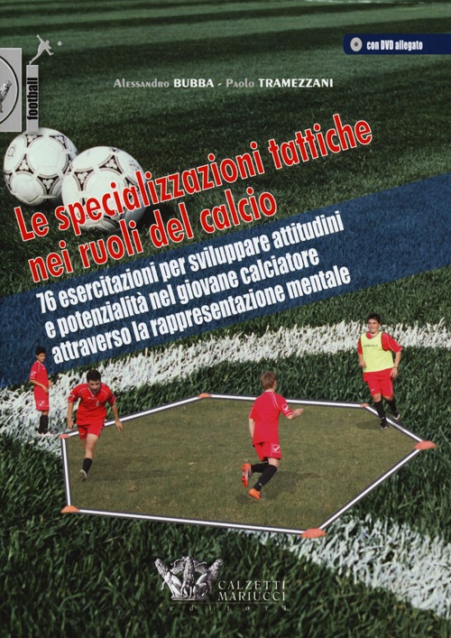 Le specializzazioni tattiche nei ruoli del calcio. Con DVD