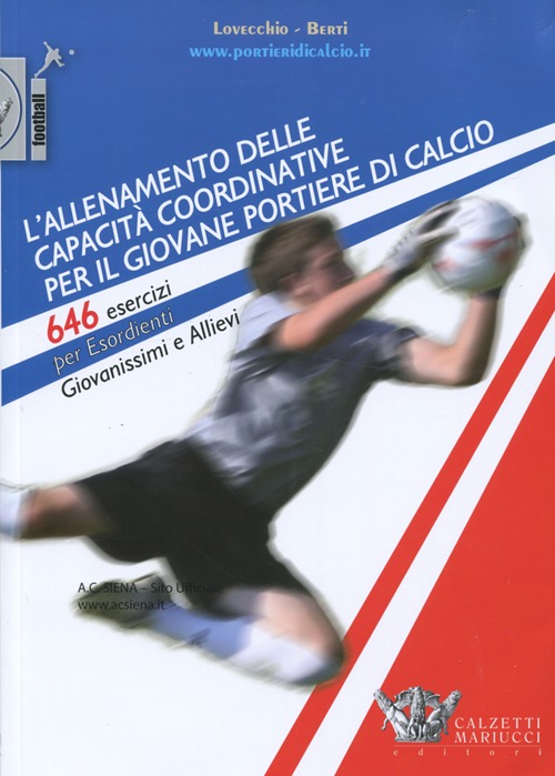 L'allenamento delle capacità coordinative per il giovane portiere di calcio. 646 esercizi per esordienti, giovanissimi e allievi. Con CD-ROM