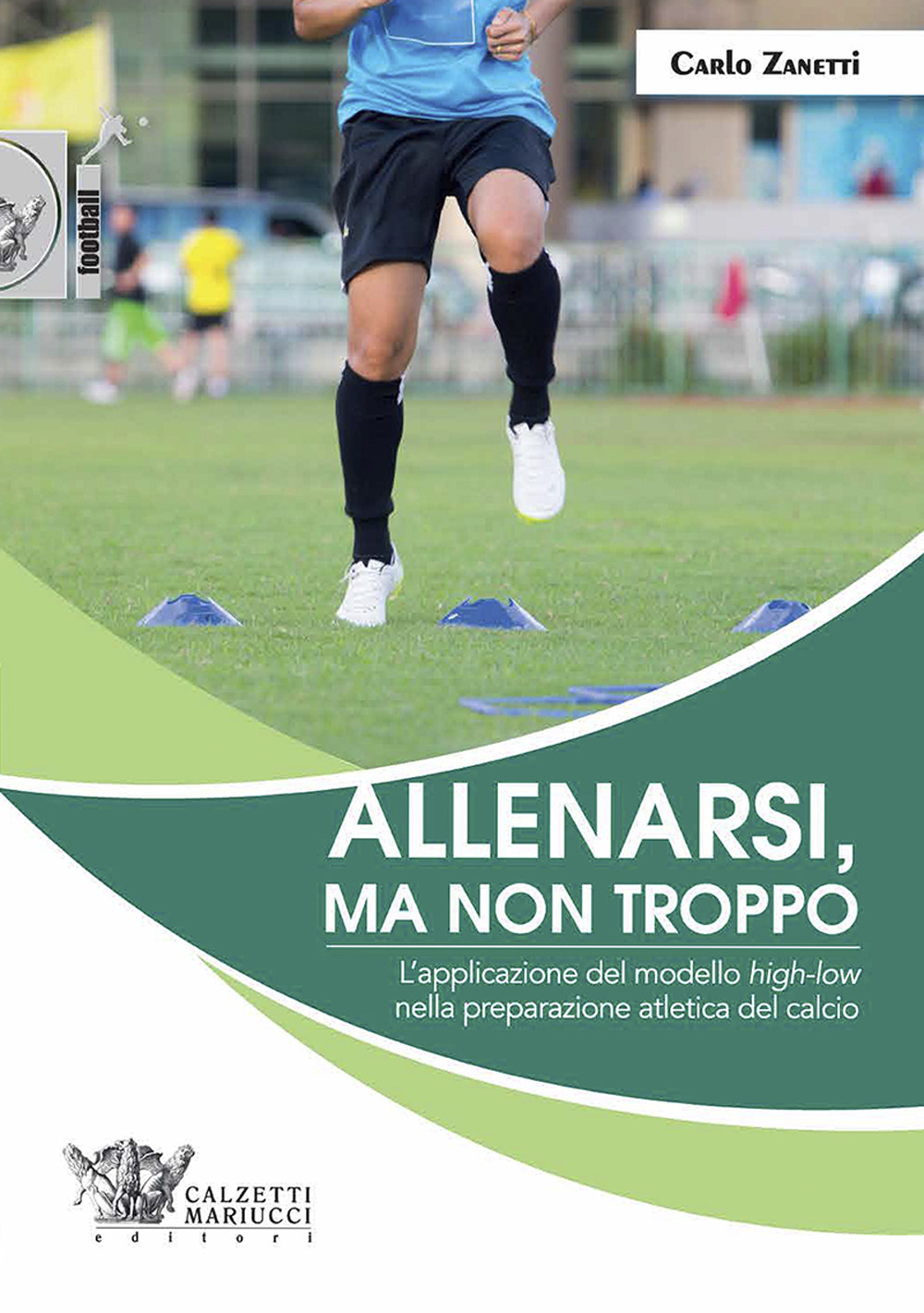 Allenarsi, ma non troppo. L'applicazione del modello «high-low» nella preparazione atletica del calcio