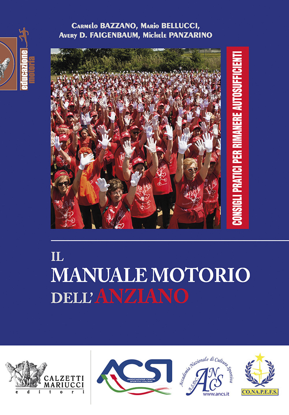 Il manuale motorio dell'anziano. Consigli pratici per rimanere autosufficienti. Ediz. illustrata