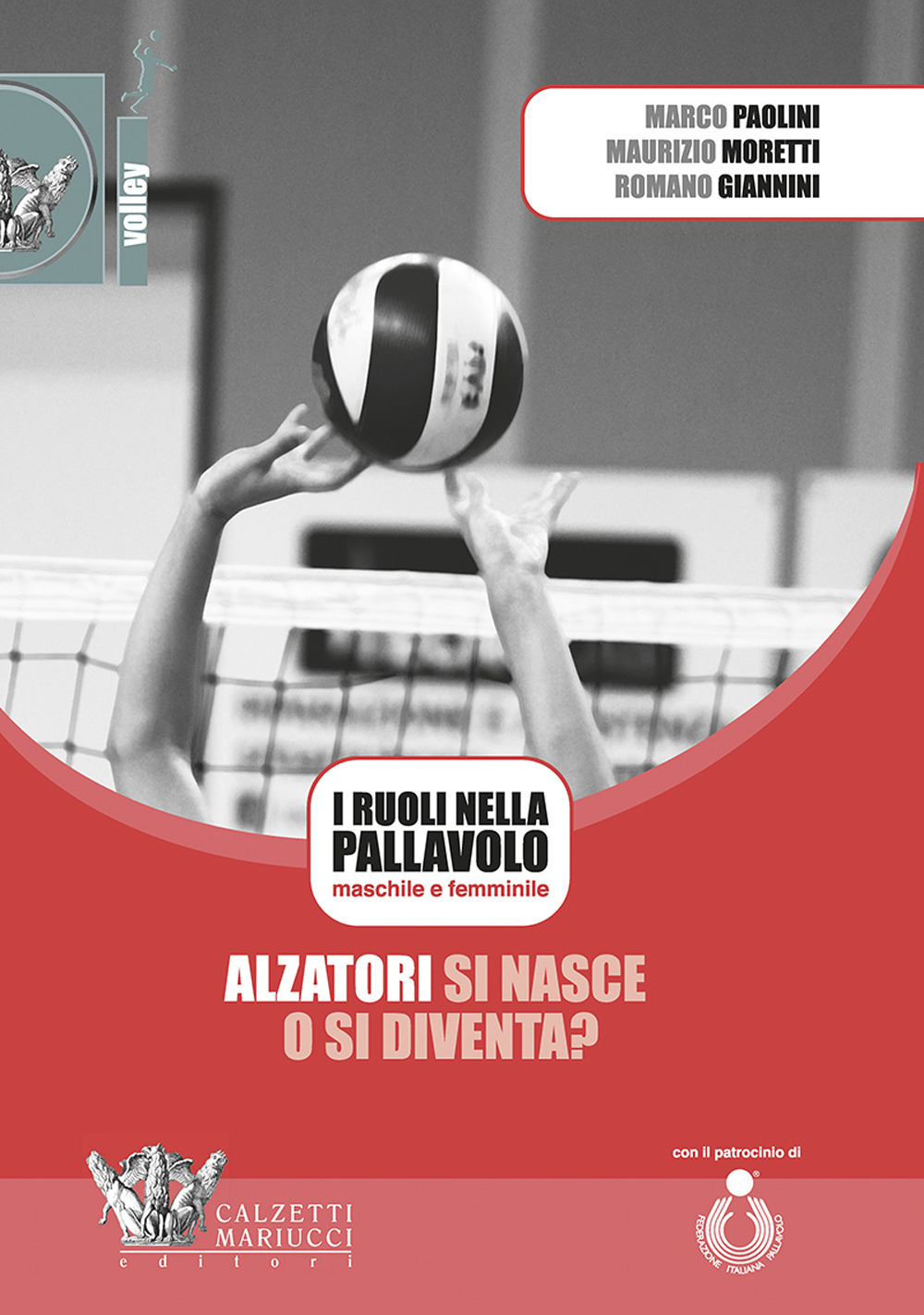 Alzatori si nasce o si diventa? I ruoli nella pallavolo maschile e femminile. Con DVD video