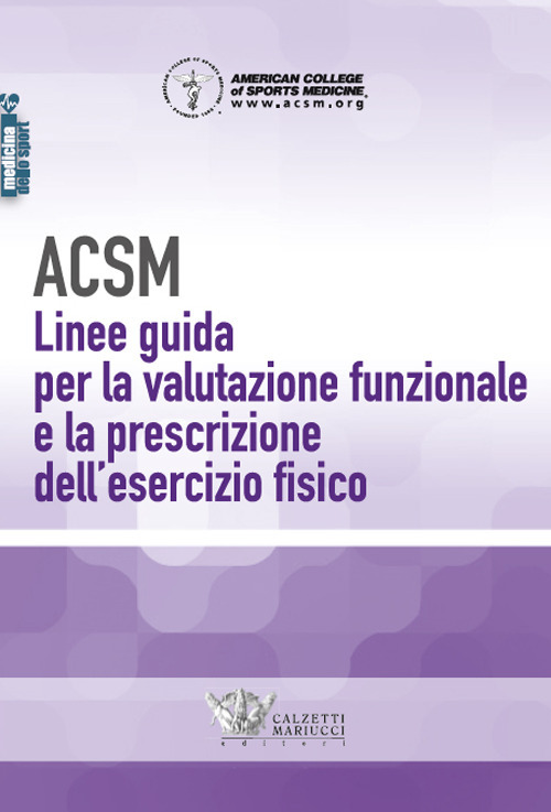 ACSM. Linee guida per la valutazione funzionale e la prescrizione dell'esercizio fisico