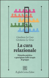 La cura relazionale. Disturbo psichico e guarigione nelle terapie di gruppo