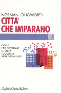 Città che imparano. Come far diventare le città luoghi di apprendimento