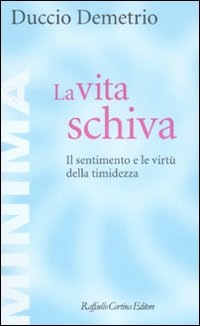 La vita schiva. Il sentimento e le virtù della timidezza