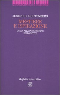 Mestiere e ispirazione. Guida alle psicoterapie esplorative