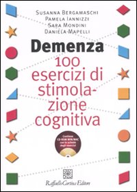 Demenza. 100 esercizi di stimolazione cognitiva