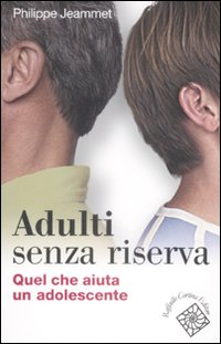 Adulti senza riserva. Quel che aiuta un adolescente