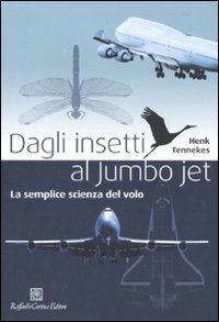 Dagli insetti al Jumbo Jet. La semplice scienza del volo