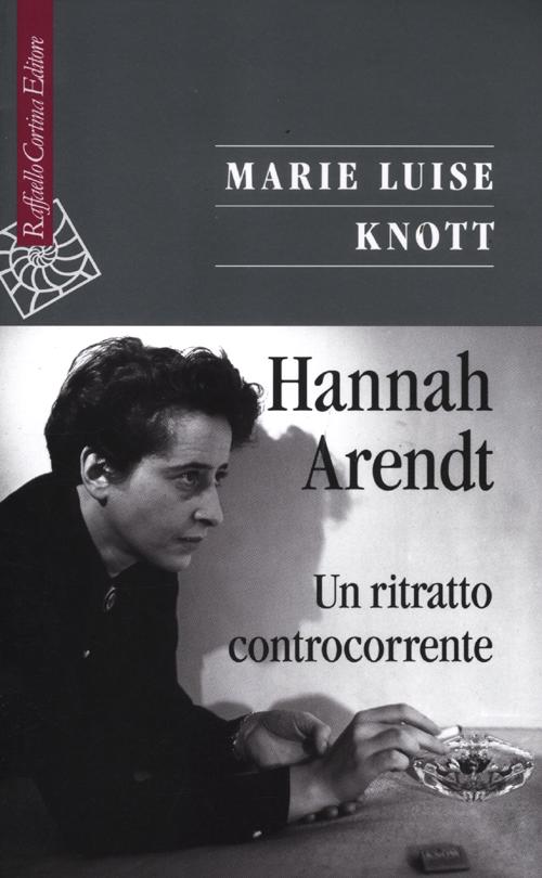 Hannah Arendt. Un ritratto controcorrente