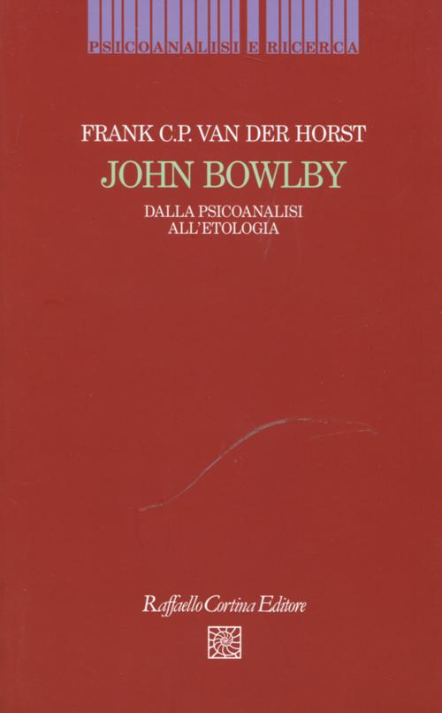 John Bowlby. Dalla psicoanalisi all'etologia