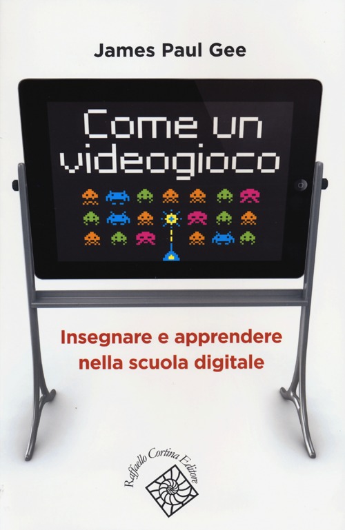 Come un videogioco. Insegnare e apprendere nella scuola digitale