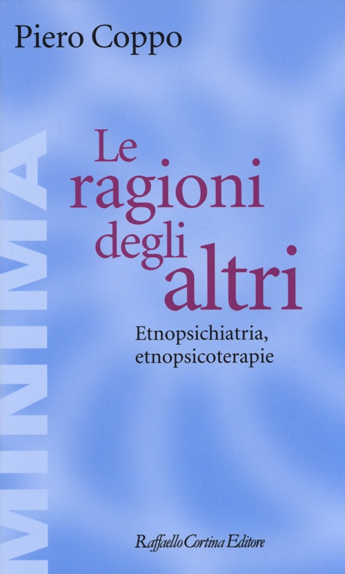 Le ragioni degli altri. Etnopsichiatria, etnopsicoterapie