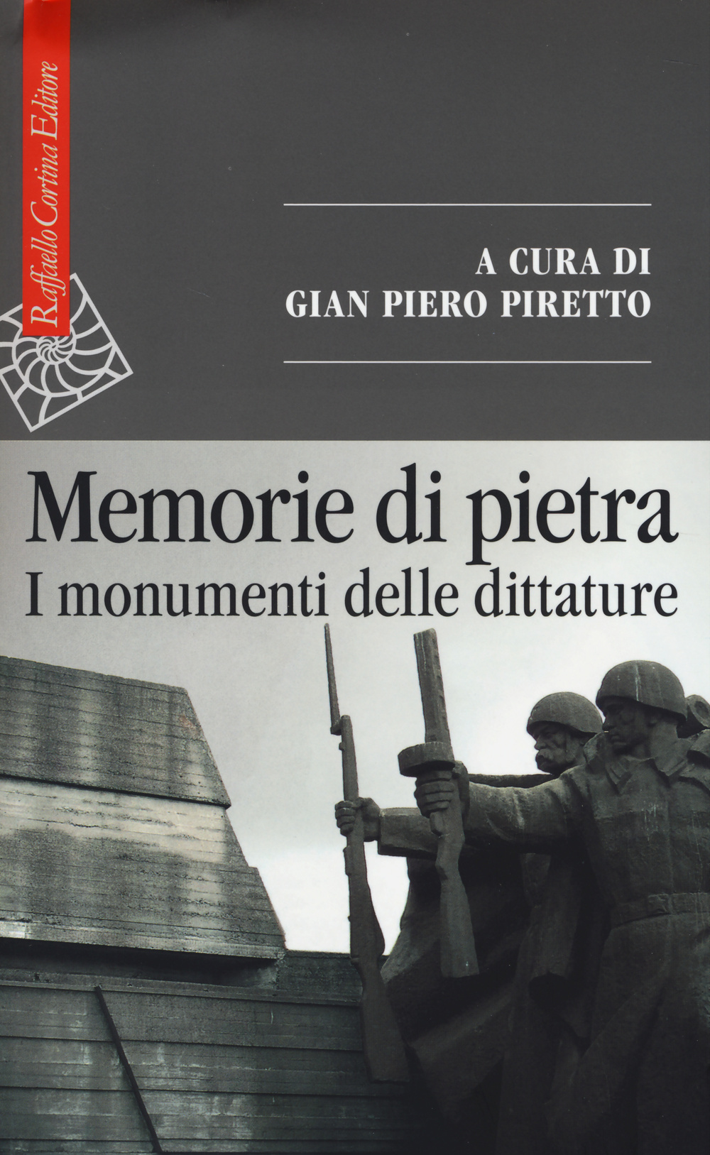 Memorie di pietra. I monumenti delle dittature