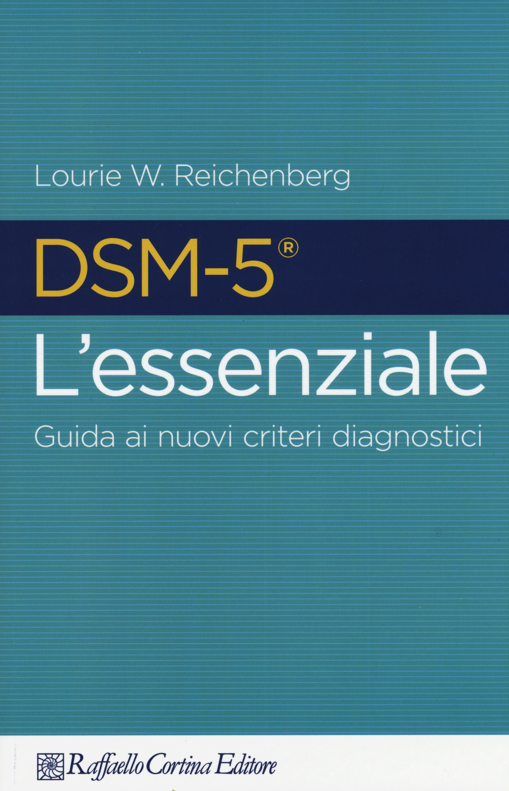 DSM-5 l'essenziale. Guida ai nuovi criteri diagnostici