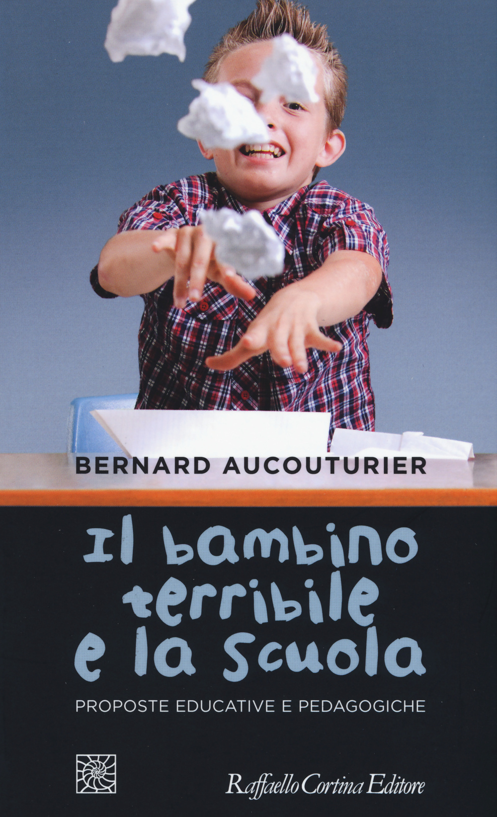 Il bambino terribile e la scuola. Proposte educative e pedagogiche