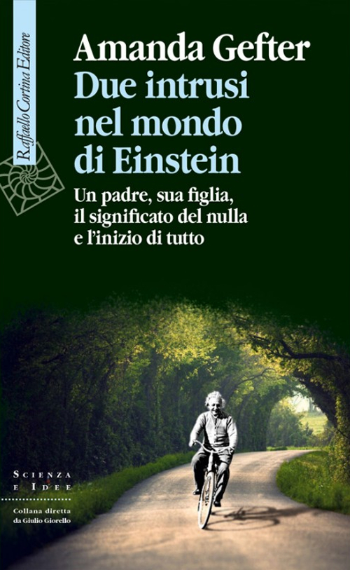 Due intrusi nel mondo di Einstein. Un padre, sua figlia, il significato del nulla e l'inizio di tutto