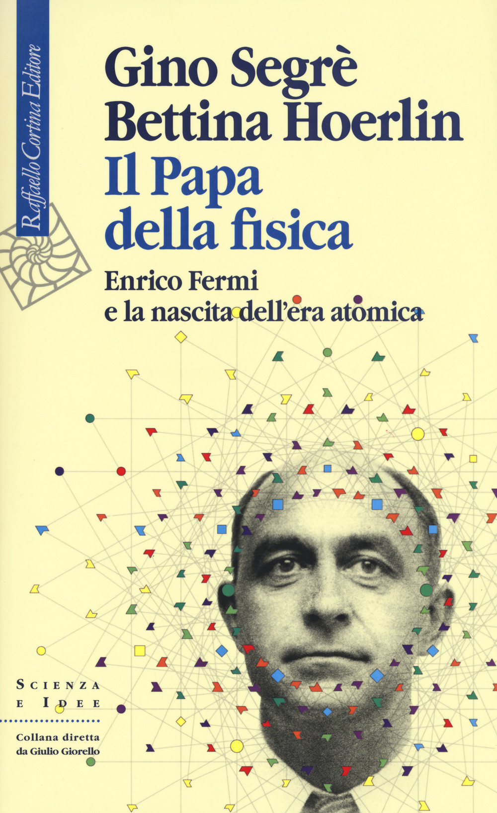 Il papa della fisica. Enrico Fermi e la nascita dell'era atomica