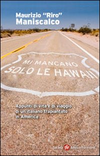 Mi mancano solo le Hawaii. Appunti di vita e viaggio di un italiano trapiantato in America