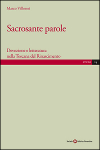 Sacrosante parole. Devozione e letteratura nella Toscana del Rinascimento