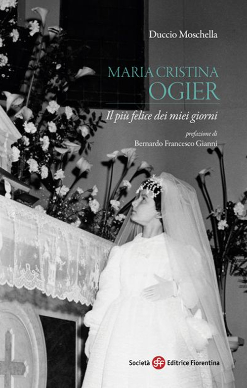 Maria Cristina Ogier. Il più felice dei miei giorni