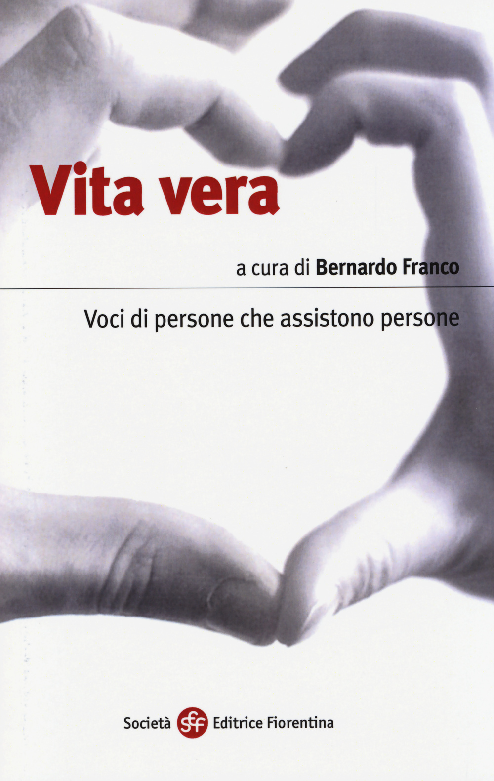 Vita vera. Voci di persone che assistono persone