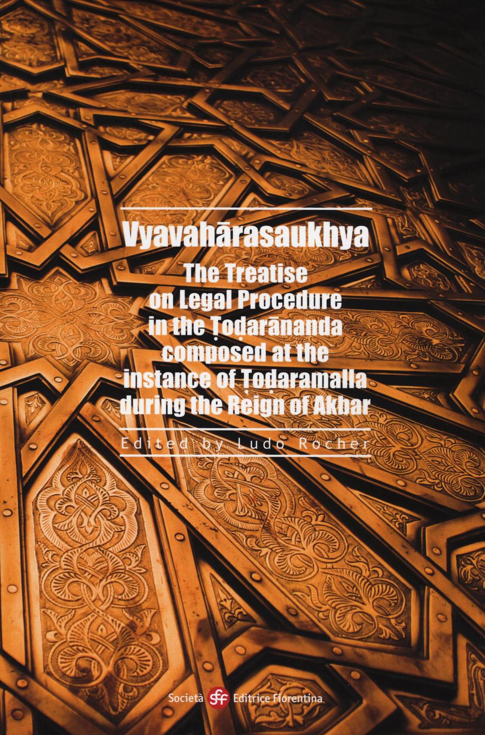 Vyavaharasaukhya. The treatise on legal procedure in the Todarananda composed at the instance of Todaramalla during the reign of Akbar