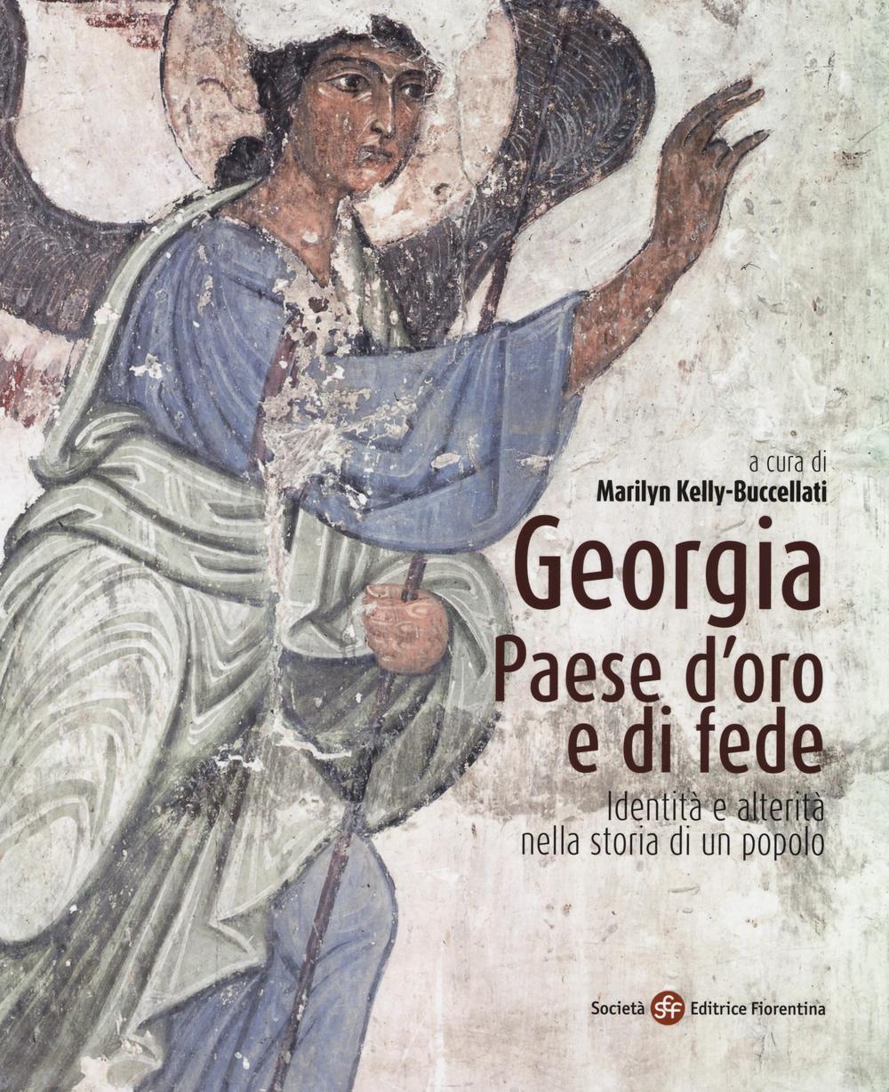 Georgia, paese d'oro e di fede. Identità e alterità nella storia di un popolo. Ediz. illustrata