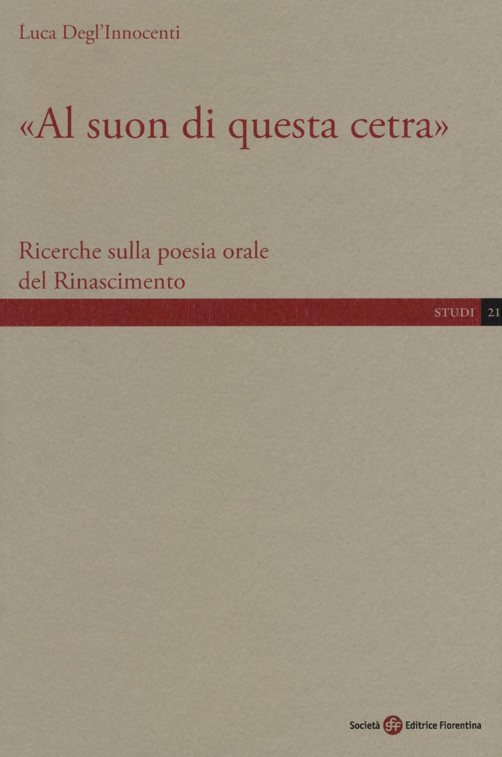 «Al suon di questa cetra». Ricerche sulla poesia orale del Rinascimento