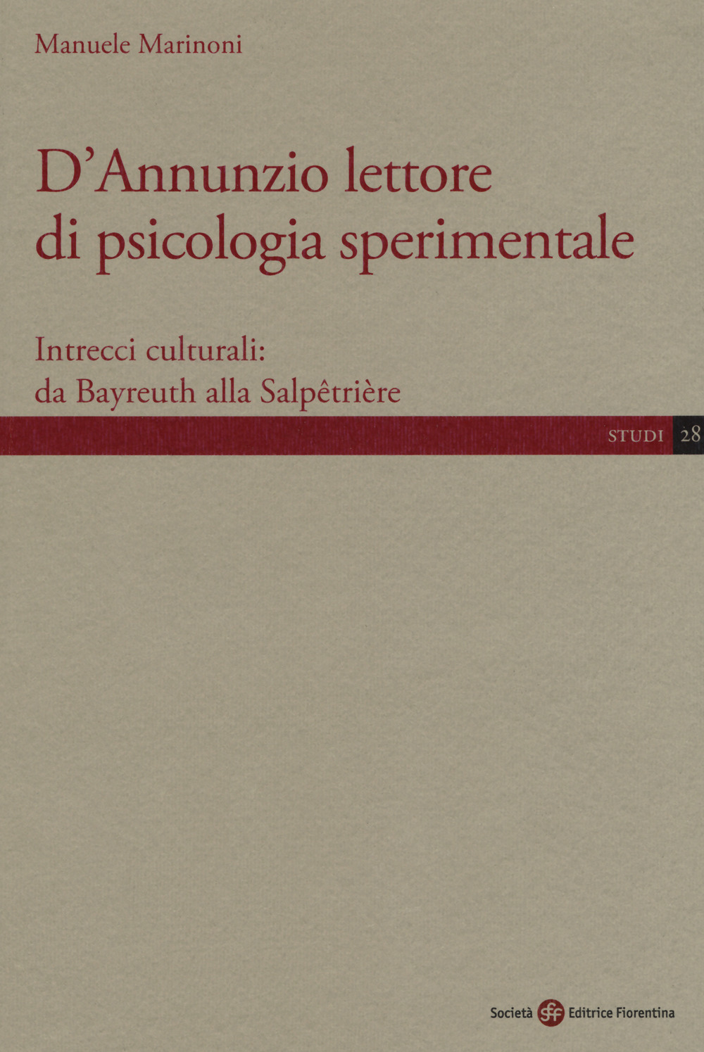 D'Annunzio lettore di psicologia sperimentale. Intrecci culturali: da Bayreuth alla Salpêtrière